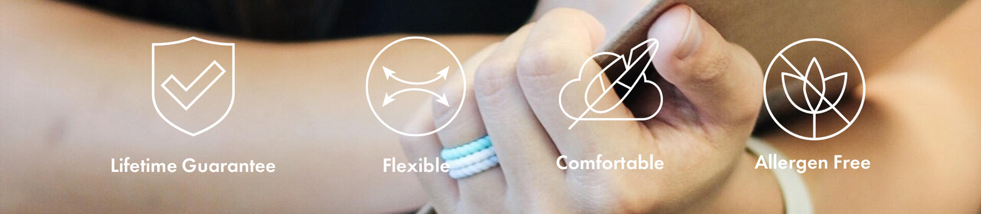 Enso silicone rings have a lifetime guarantee, are flexible, comfortable, and allergen free!